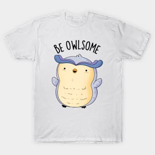 Be Owlsome Funny Owl Puns T-Shirt